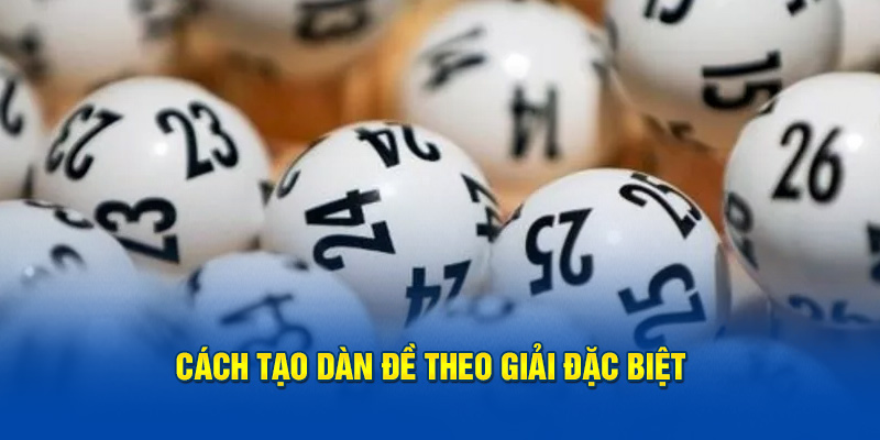 Cách lập dàn đề dựa vào giải đặc biệt