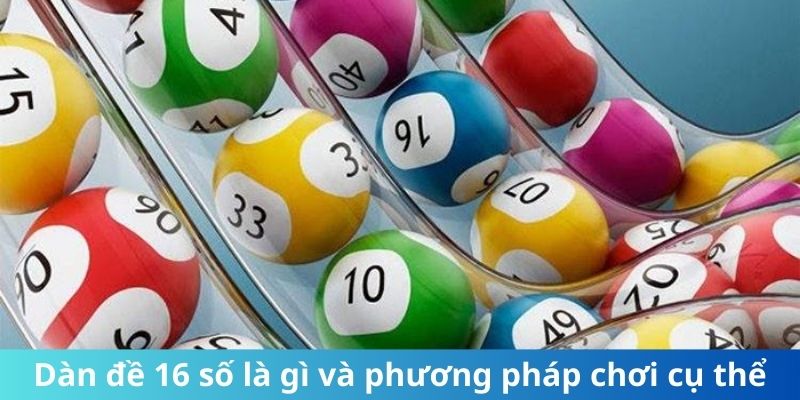 Dàn đề 16 số là gì và phương pháp chơi cụ thể